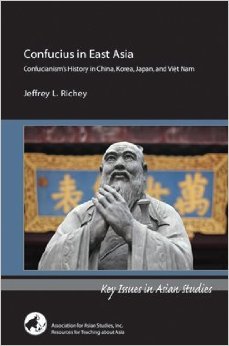 Confucius in East Asia: Confucianism’s History in China, Korea, Japan, and Viet Nam