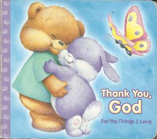Thank You God, for the Things I Love (Board Book)
