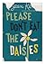 Please Don't Eat the Daisies