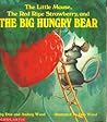 The Little Mouse, The Red Ripe Strawberry, and THE BIG HUNGRY... by Audrey Wood