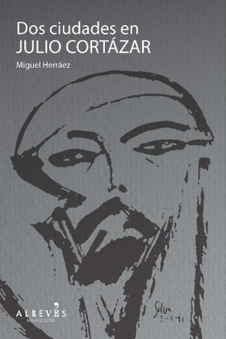 Dos Ciudades en Julio Cortázar (Spanish Edition)