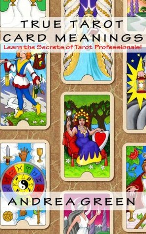 True Tarot Card Meanings: Learn the Secrets of Professional Readers! (Kindle Edition)