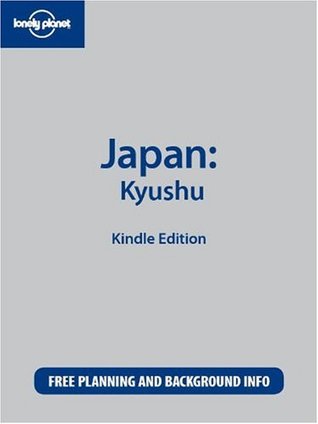 Lonely Planet Japan: Kyushu (Kindle Edition)