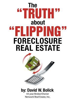 The "TRUTH" about "FLIPPING" Foreclosure Real Estate