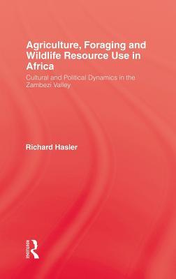 Agriculture, Foraging and Wildlife Resource Use in Africa: Cultural and Political Dynamics in the Z