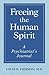 Freeing the Human Spirit: A Psychiatrist's Journal