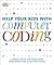 Help Your Kids with Computer Coding: A Unique Step-by-Step Visual Guide, from Binary Code to Building Games