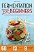 Fermentation for Beginners by Drakes Press