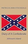 Diary of A Confederate: Johnson's Island