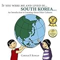 If You Were Me and Lived in... South Korea: An Introduction to Learning about Other Cultures