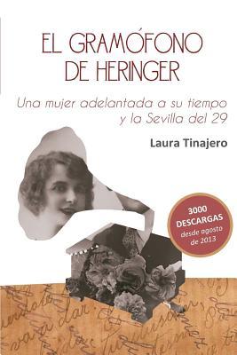 El gramófono de Heringer: Una mujer adelantada a su tiempo y la Sevilla del 29 (Spanish Edition)