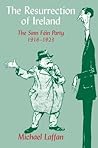 The Resurrection of Ireland: The Sinn Féin Party, 1916–1923