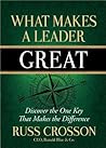 What Makes a Leader Great: Discover the One Key That Makes the Difference