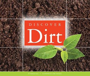Discover Dirt (Science Around Us)