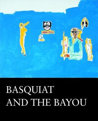 Basquiat and the Bayou