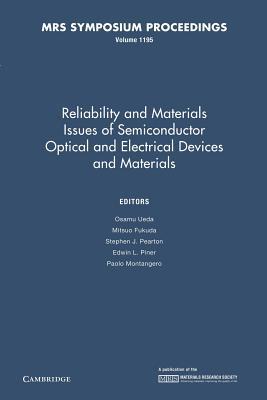 Reliability and Materials Issues of Semiconductor Optical and Electrical Devices and Materials: Volume 1195 (MRS Proceedings)