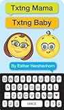 Txtng Mama Txtng Baby by Esther Hershenhorn Txtng Mama Txtng Baby by Esther Hershenhorn