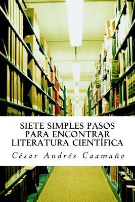 Siete Simples Pasos para Encontrar Literatura Científica (Spanish Edition)