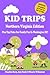 Kid Trips Northern Virginia Edition: Plus Top Picks For Family Fun In Washington DC!