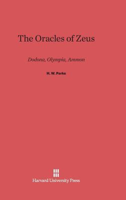 The Oracles of Zeus: Dodona, Olympia, Ammon (Hardcover)