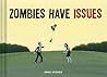 Zombies Have Issues