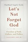 Let's Not Forget God by Angelo Scola
