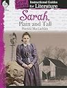 Sarah, Plain and Tall: An Instructional Guide for Literature - Novel Study Guide for Elementary School Literature with Close Reading and Writing Activities (Great Works Classroom Resource) Sarah, Plain and Tall: An Instructional Guide for Literature - Novel Study Guide for Elementary School Literature with Close Reading and Writing Activities (Great Works Classroom Resource)