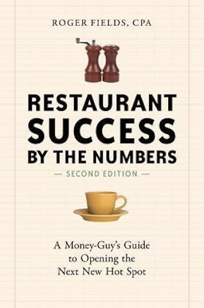 Restaurant Success by the Numbers: A Money-Guy's Guide to Opening the Next New Hot Spot