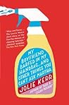 My Boyfriend Barfed in My Handbag . . . and Other Things You ... by Jolie Kerr