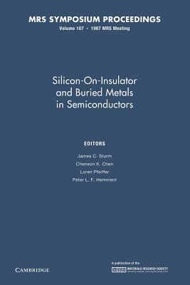 Silicon-on-Insulator and Buried Metals in Semiconductors: Volume 107 (MRS Proceedings)
