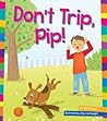 Don't Trip, Pip! by Marie Powell