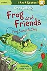 Frog Saves the Day by Eve Bunting