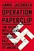 Operation Paperclip: The Secret Intelligence Program to Bring Nazi Scientists to America