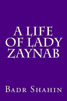 A Life of Lady Zaynab (Paperback)
