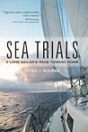 Sea Trials: A Lone Sailor's Race Toward Home Sea Trials: A Lone Sailor's Race Toward Home
