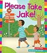 Please Take Jake! by Marie Powell