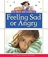 The Smart Kid's Guide to Feeling Sad or Angry The Smart Kid's Guide to Feeling Sad or Angry