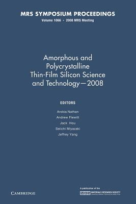 Amorphous and Plycrystalline Thin-Film Silicon Science and Technology ― 2008: Volume 1066