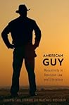 American Guy: Masculinity in American Law and Literature American Guy: Masculinity in American Law and Literature