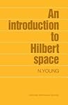 An Introduction to Hilbert Space (Cambridge Mathematical Textbooks)