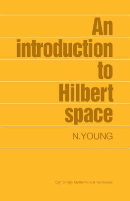 An Introduction to Hilbert Space (Cambridge Mathematical Textbooks)