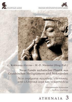 Neue Funde archaischer Plastik aus griechischen Heilgtümern und Nekropolen (Athenaia) (German Edition)