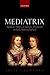 Mediatrix: Women, Politics, and Literary Production in Early Modern England