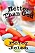 Better Than God