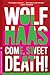 Come, Sweet Death by Wolf Haas