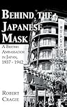 Behind The Japanese Mask: A British Ambassador in Japan 1937-1942 (Kegan Paul Japan Library)