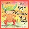 He's Been a Monster All Day by Denise Brennan-Nelson