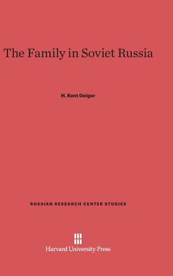 The Family in Soviet Russia (Russian Research Center Studies, 56)