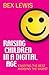 Raising Children in a Digital Age by Bex Lewis