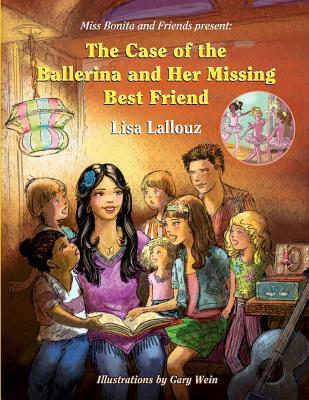 The Case of the Ballerina and Her Missing Best Friend (Miss Bonita and Friends Present)